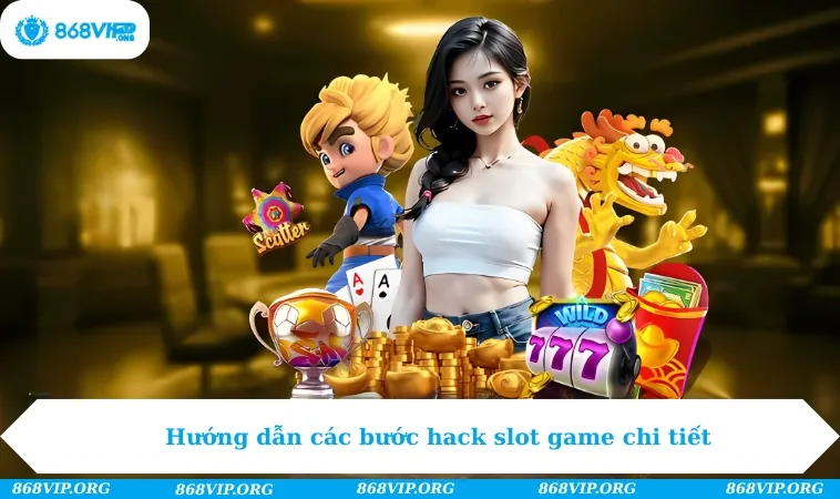 Hướng dẫn các bước hack slot game chi tiết
